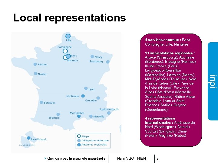 Local representations 4 services centraux : Paris, Compiègne, Lille, Nanterre 4 représentations internationales :