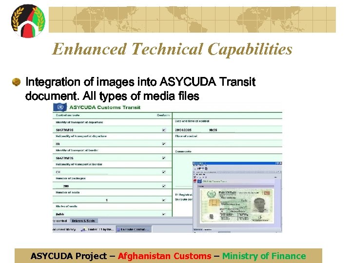 Enhanced Technical Capabilities Integration of images into ASYCUDA Transit document. All types of media