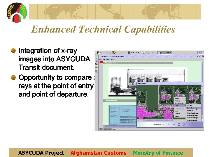 Enhanced Technical Capabilities Integration of x-ray images into ASYCUDA Transit document. Opportunity to compare