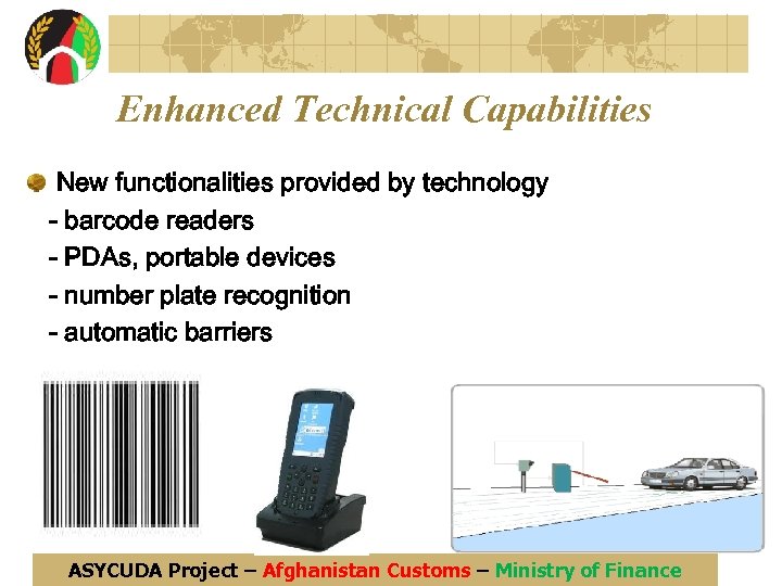 Enhanced Technical Capabilities New functionalities provided by technology - barcode readers - PDAs, portable