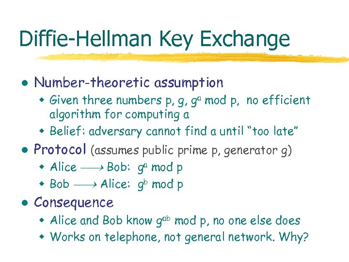 Diffie-Hellman Key Exchange l Number-theoretic assumption w Given three numbers p, g, ga mod