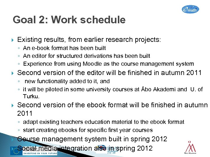 Goal 2: Work schedule Existing results, from earlier research projects: ◦ An e-book format