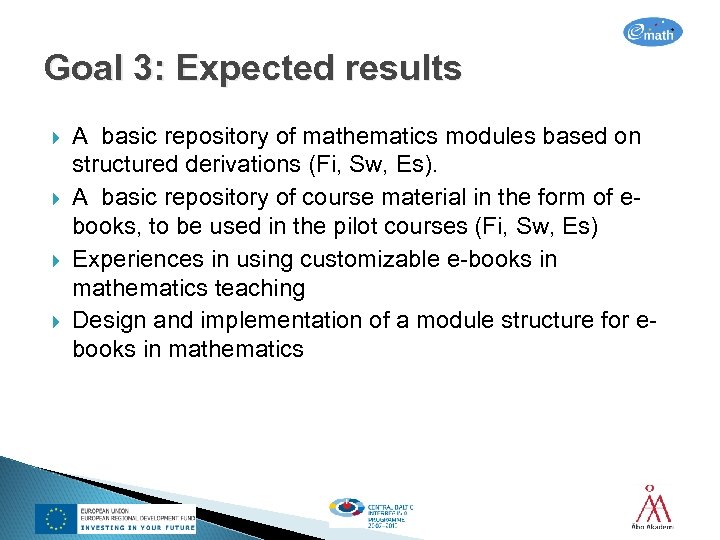Goal 3: Expected results A basic repository of mathematics modules based on structured derivations