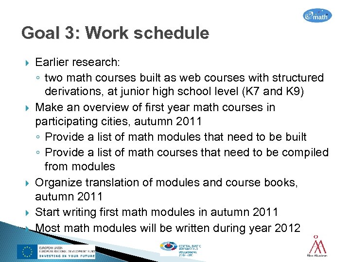Goal 3: Work schedule Earlier research: ◦ two math courses built as web courses