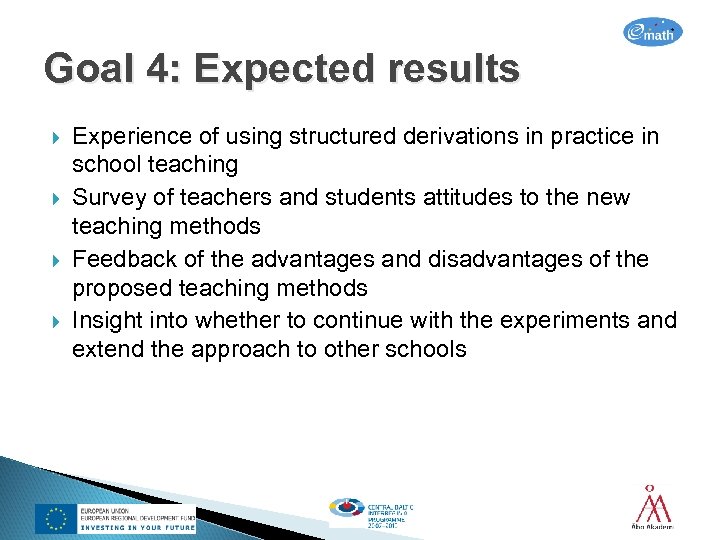 Goal 4: Expected results Experience of using structured derivations in practice in school teaching