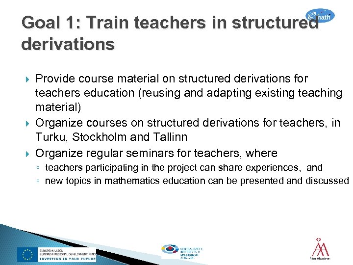 Goal 1: Train teachers in structured derivations Provide course material on structured derivations for