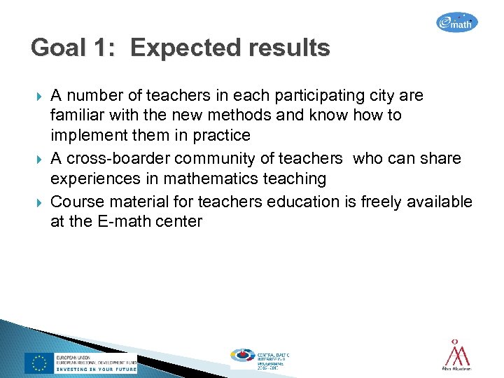 Goal 1: Expected results A number of teachers in each participating city are familiar