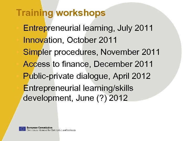 Training workshops • • • Entrepreneurial learning, July 2011 Innovation, October 2011 Simpler procedures,