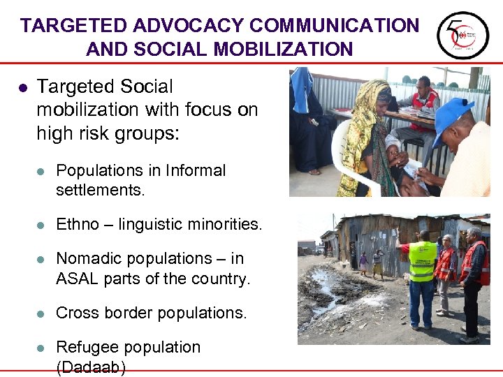 TARGETED ADVOCACY COMMUNICATION AND SOCIAL MOBILIZATION l Targeted Social mobilization with focus on high