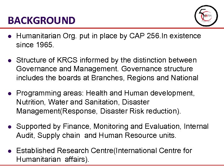 BACKGROUND l Humanitarian Org. put in place by CAP 256. In existence since 1965.