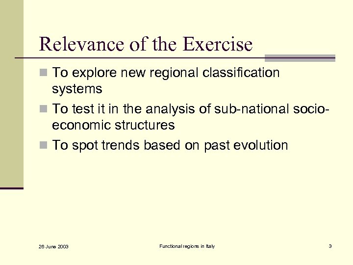 Relevance of the Exercise n To explore new regional classification systems n To test