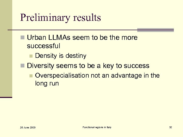 Preliminary results n Urban LLMAs seem to be the more successful n Density is
