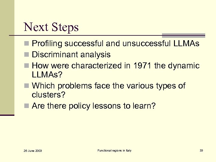 Next Steps n Profiling successful and unsuccessful LLMAs n Discriminant analysis n How were