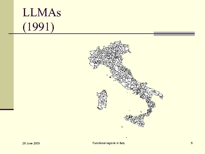 LLMAs (1991) 26 June 2003 Functional regions in Italy 6 