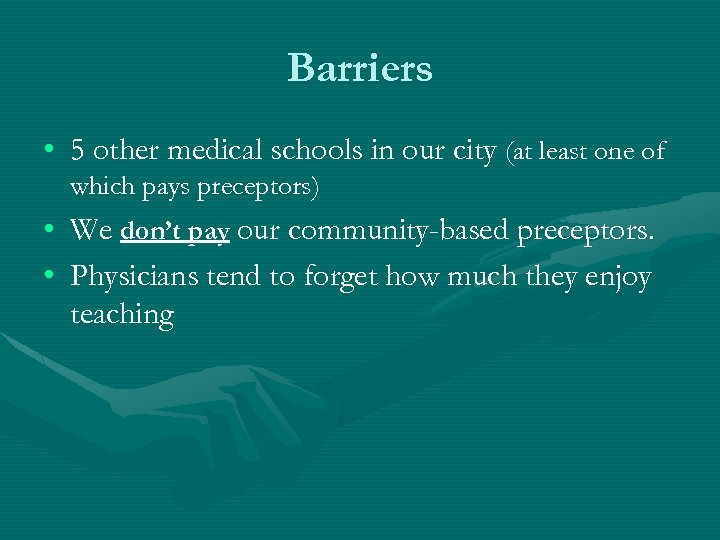 Barriers • 5 other medical schools in our city (at least one of which