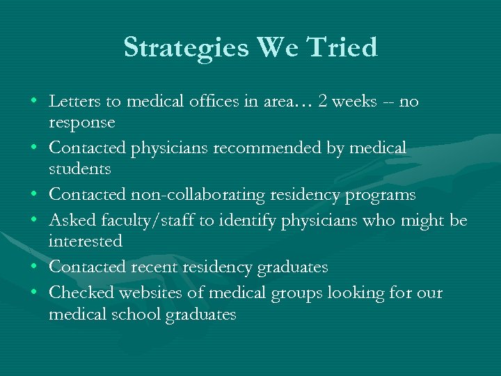Strategies We Tried • Letters to medical offices in area… 2 weeks -- no