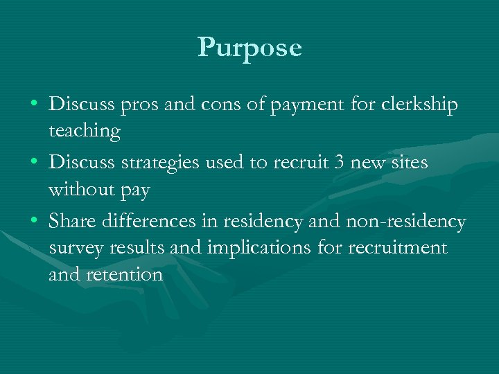 Purpose • Discuss pros and cons of payment for clerkship teaching • Discuss strategies