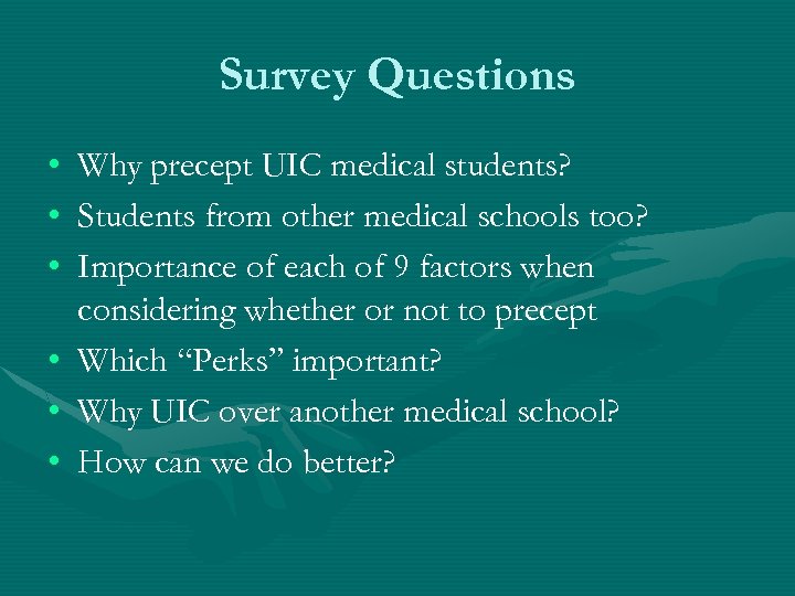 Survey Questions • • • Why precept UIC medical students? Students from other medical
