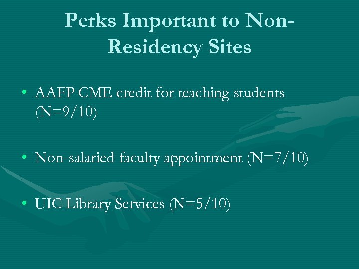 Perks Important to Non. Residency Sites • AAFP CME credit for teaching students (N=9/10)