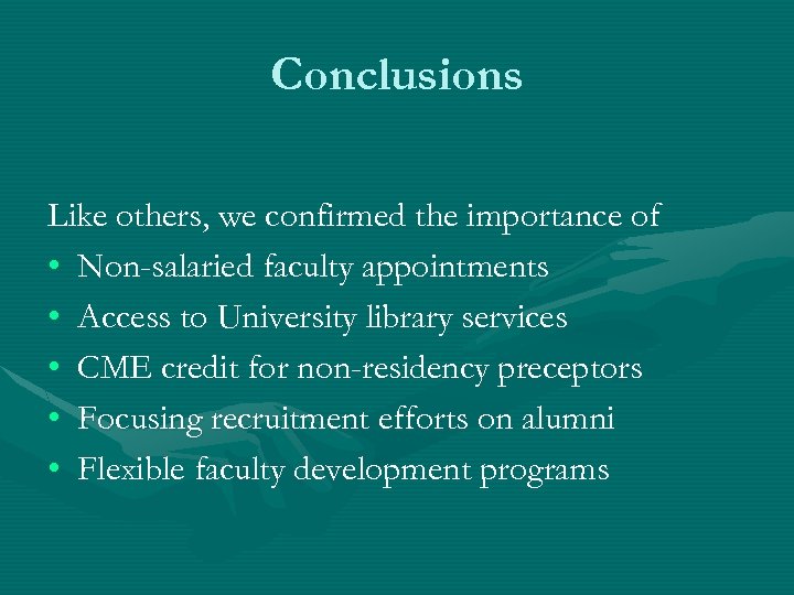 Conclusions Like others, we confirmed the importance of • Non-salaried faculty appointments • Access