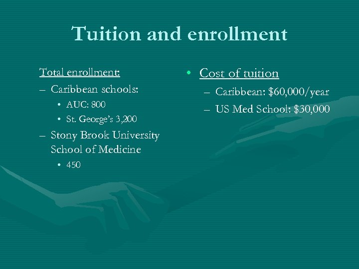 Tuition and enrollment Total enrollment: – Caribbean schools: • AUC: 800 • St. George’s