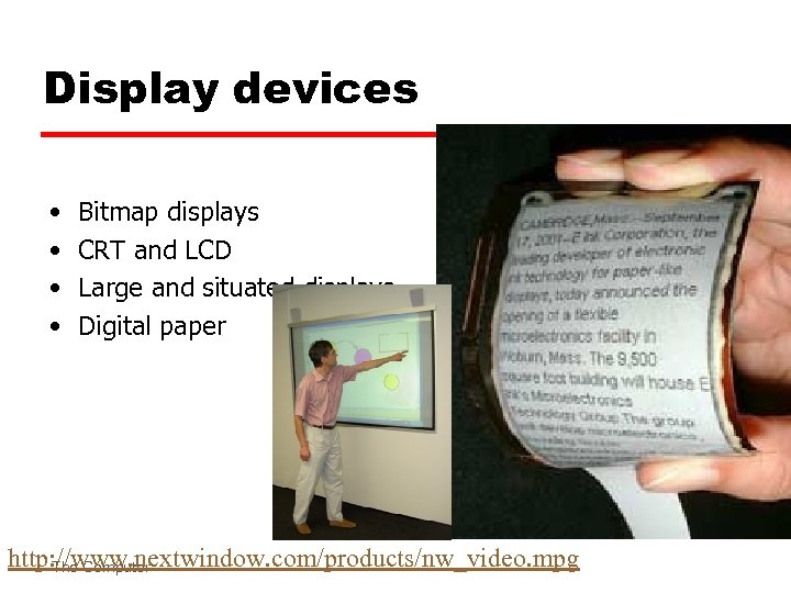 Display devices • • Bitmap displays CRT and LCD Large and situated displays Digital