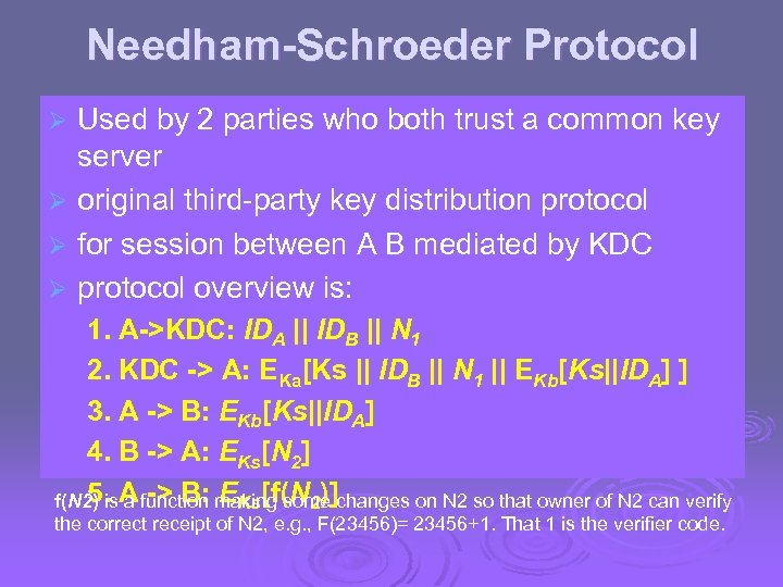 Needham-Schroeder Protocol Used by 2 parties who both trust a common key server Ø