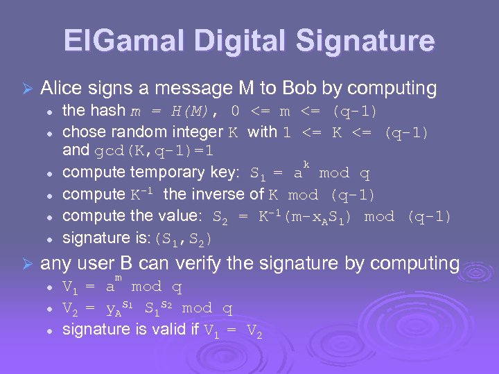 El. Gamal Digital Signature Ø Alice signs a message M to Bob by computing