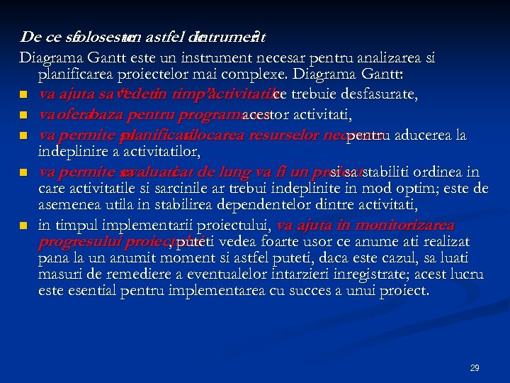 De ce se foloseste astfel de un intrument ? Diagrama Gantt este un instrument