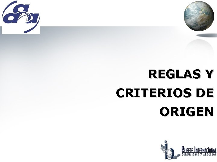 REGLAS Y CRITERIOS DE ORIGEN 