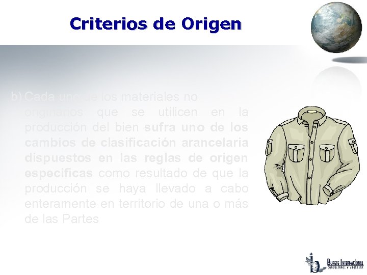 Criterios de Origen b) Cada uno de los materiales no originarios que se utilicen