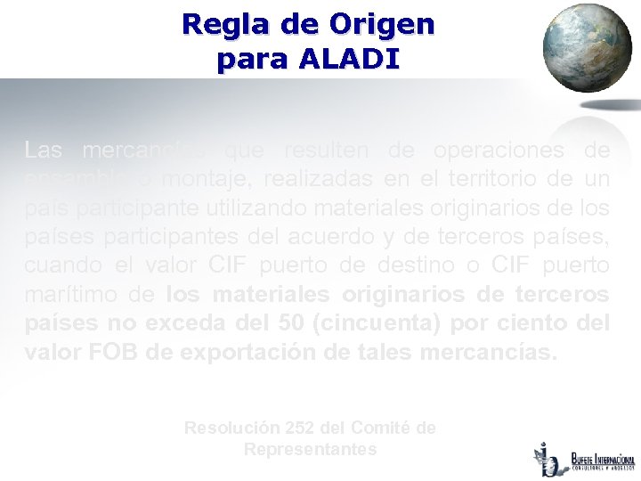 Regla de Origen para ALADI Las mercancías que resulten de operaciones de ensamble o