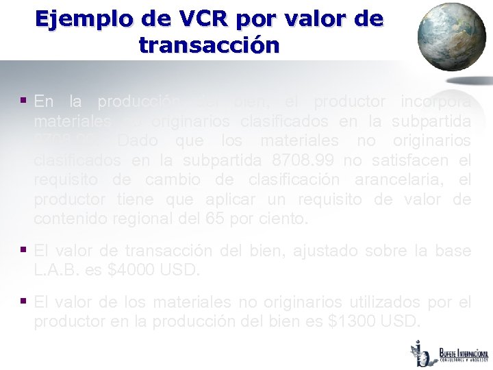 Ejemplo de VCR por valor de transacción § En la producción del bien, el