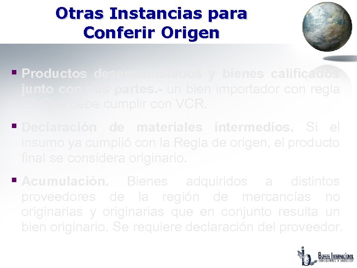 Otras Instancias para Conferir Origen § Productos desensamblados y bienes calificados junto con sus