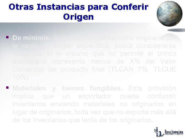 Otras Instancias para Conferir Origen § De mínimis. Si un bien no califica como