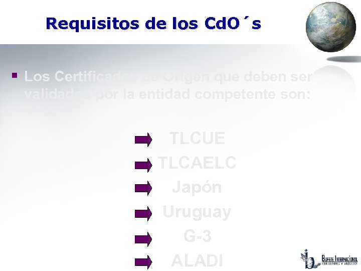 Requisitos de los Cd. O´s § Los Certificados de Origen que deben ser validados