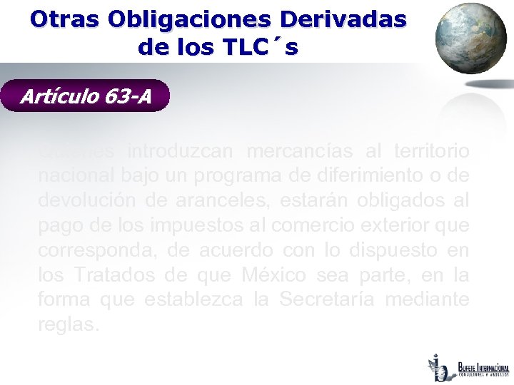 Otras Obligaciones Derivadas de los TLC´s Artículo 63 -A Quienes introduzcan mercancías al territorio