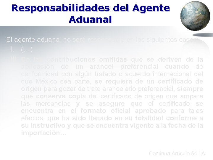 Responsabilidades del Agente Aduanal El agente aduanal no será responsable en los siguientes casos: