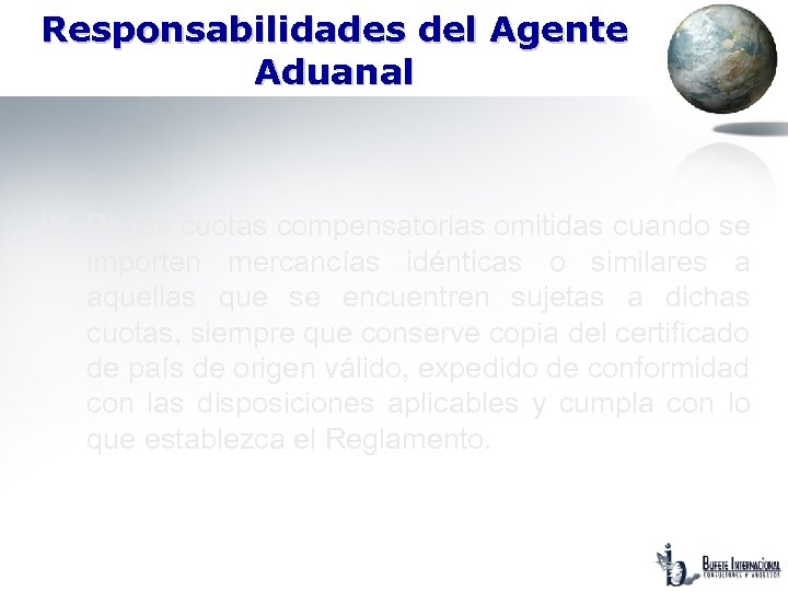 Responsabilidades del Agente Aduanal IV. De las cuotas compensatorias omitidas cuando se importen mercancías