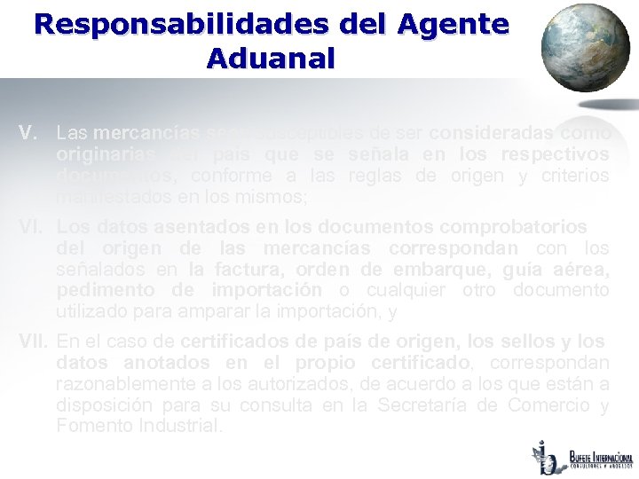 Responsabilidades del Agente Aduanal V. Las mercancías sean susceptibles de ser consideradas como originarias