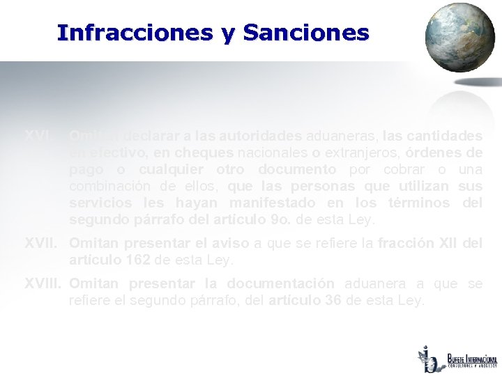 Infracciones y Sanciones XVI. Omitan declarar a las autoridades aduaneras, las cantidades en efectivo,