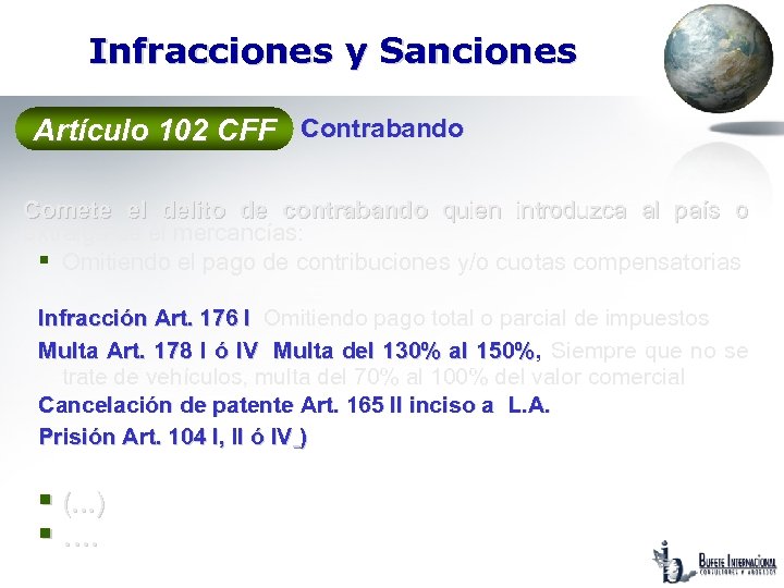 Infracciones y Sanciones Artículo 102 CFF Contrabando Comete el delito de contrabando quien introduzca