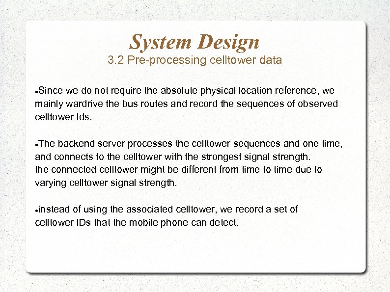 System Design 3. 2 Pre-processing celltower data Since we do not require the absolute