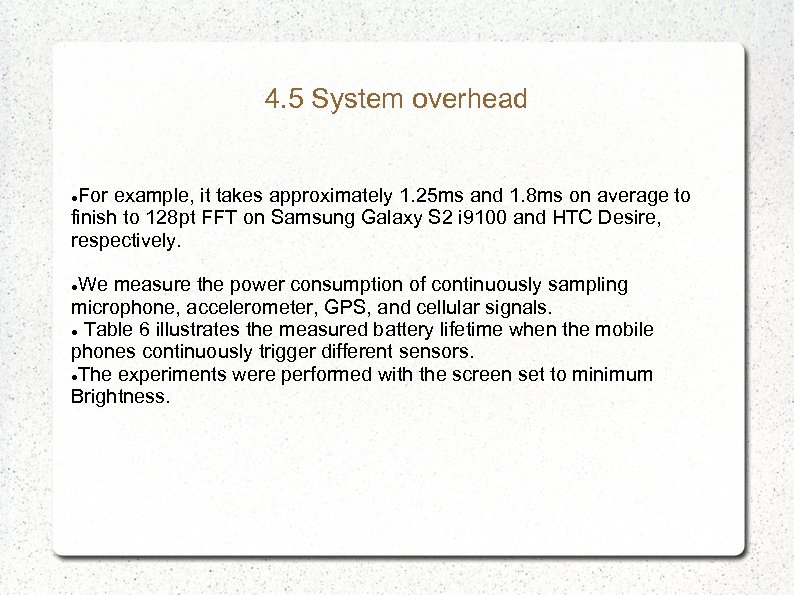 4. 5 System overhead For example, it takes approximately 1. 25 ms and 1.