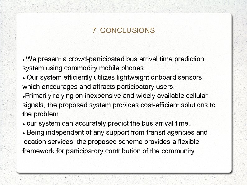 7. CONCLUSIONS We present a crowd-participated bus arrival time prediction system using commodity mobile