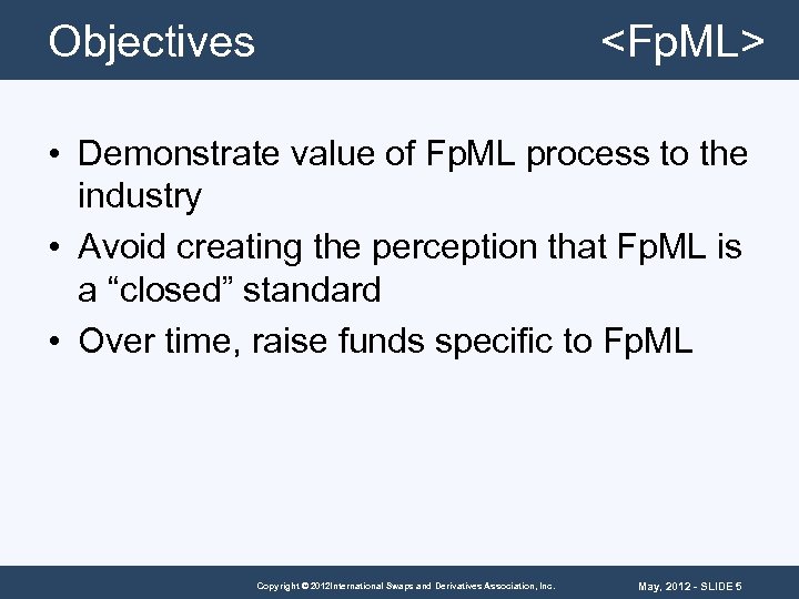 Objectives <Fp. ML> • Demonstrate value of Fp. ML process to the industry •