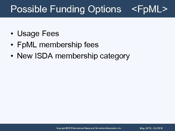 Possible Funding Options <Fp. ML> • Usage Fees • Fp. ML membership fees •
