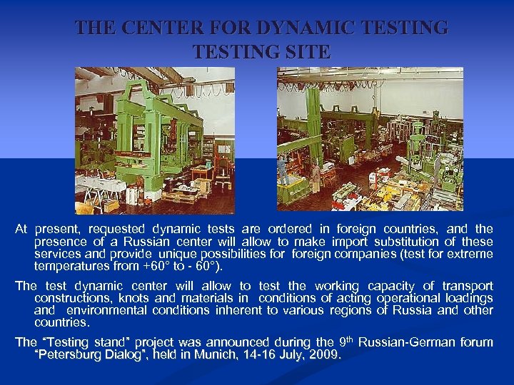 THE CENTER FOR DYNAMIC TESTING SITE At present, requested dynamic tests are ordered in