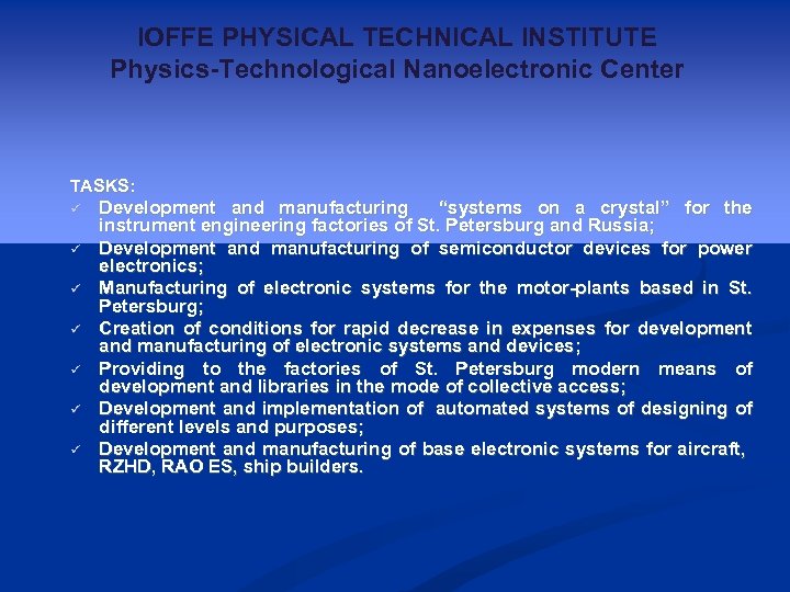 IOFFE PHYSICAL TECHNICAL INSTITUTE Physics-Technological Nanoelectronic Center TASKS: ü ü ü ü Development and