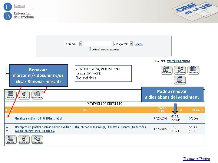 Renovar: marcar el/s document/s i clicar Renovar marcats Podeu renovar 3 dies abans del